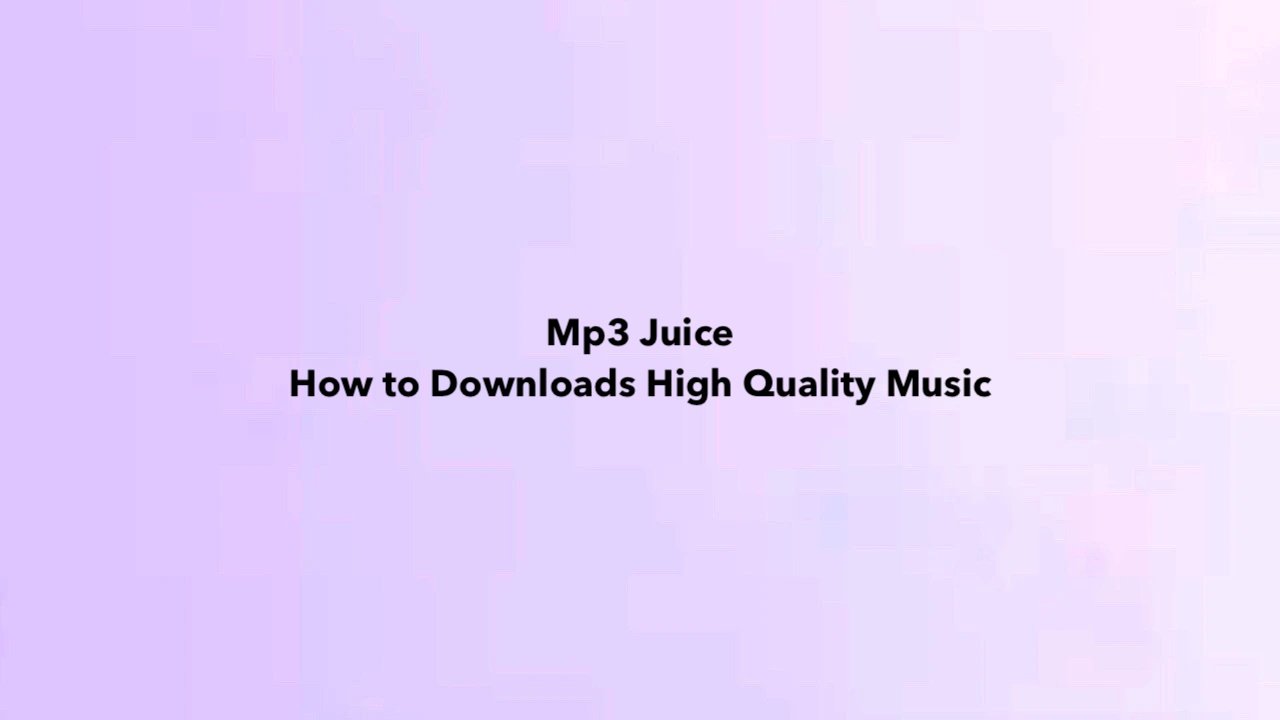Mp3 Juice - How to Downloads High Quality Music