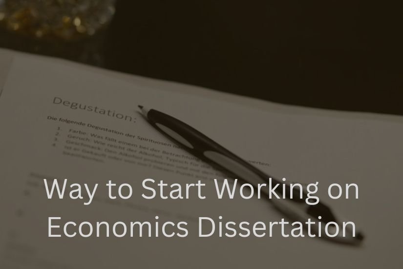 Way to Start Working on Economics Dissertation