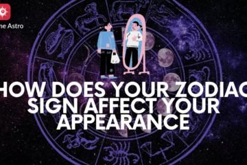 How Does Your Zodiac Sign affect your Appearance